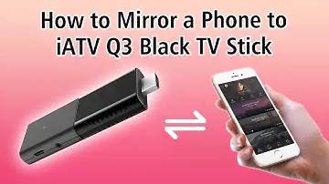 How to Mirror a Phone to iATV Q3 Black TV